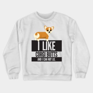 I Like Corgi Butts And I Can Not Lie Crewneck Sweatshirt